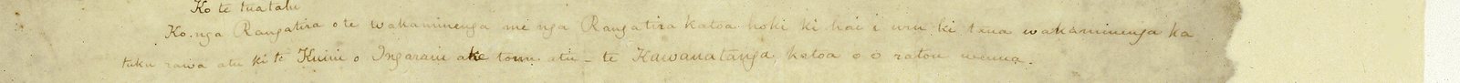 Handwritten Māori: Ko te tuatahi. Ko nga Rangatira o te Wakaminenga me nga Rangatira katoa hoki ki hai i uru ki taua wakaminenga ka tuku rawa atu ki te Kuini o Ingarani ake tonu atu, te Kawanatanga katoa o o ratou wenua.